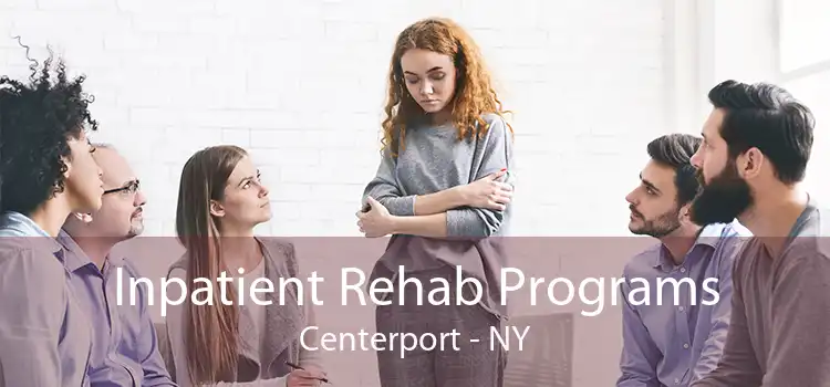 Inpatient Rehab Programs Centerport - NY