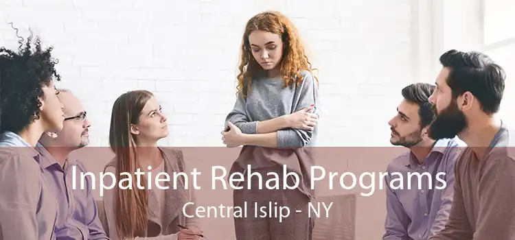 Inpatient Rehab Programs Central Islip - NY