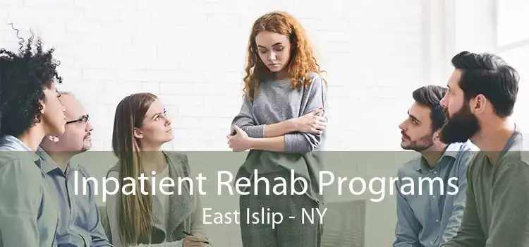 Inpatient Rehab Programs East Islip - NY