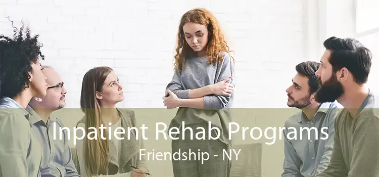 Inpatient Rehab Programs Friendship - NY