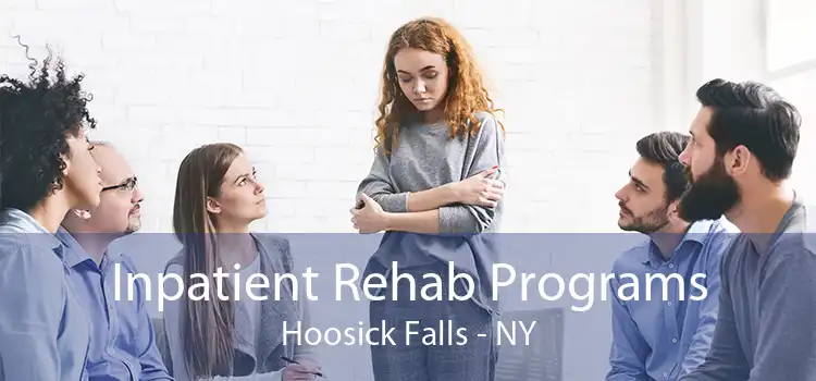 Inpatient Rehab Programs Hoosick Falls - NY