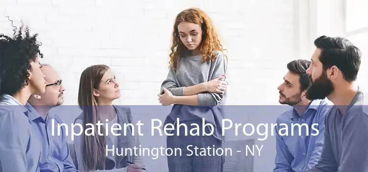 Inpatient Rehab Programs Huntington Station - NY