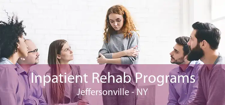 Inpatient Rehab Programs Jeffersonville - NY