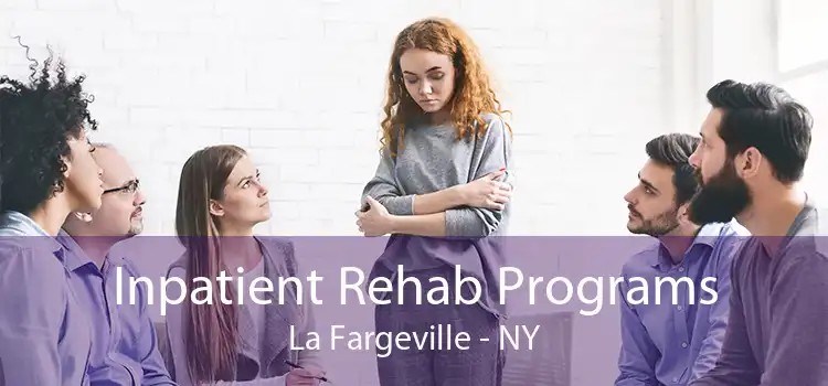 Inpatient Rehab Programs La Fargeville - NY