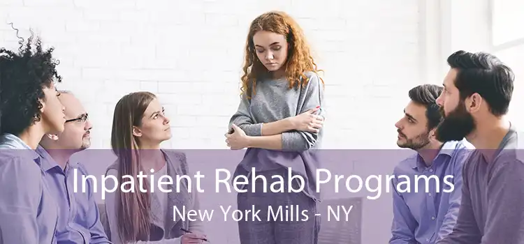 Inpatient Rehab Programs New York Mills - NY