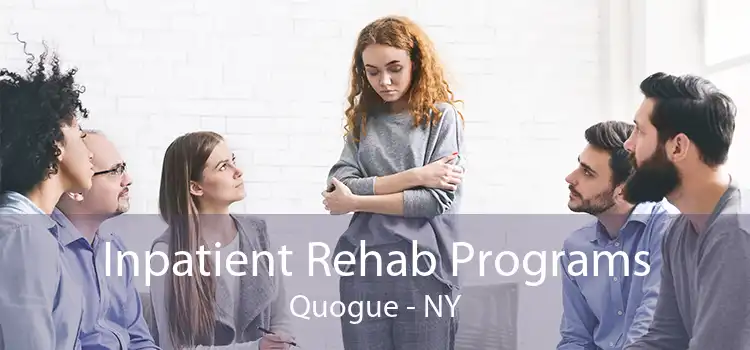 Inpatient Rehab Programs Quogue - NY