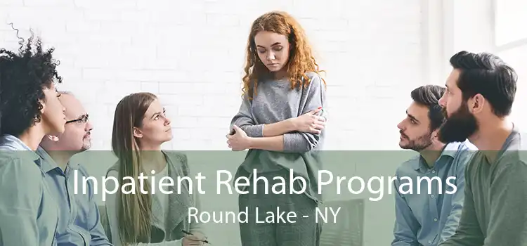 Inpatient Rehab Programs Round Lake - NY