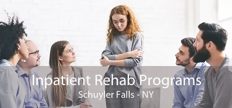 Inpatient Rehab Programs Schuyler Falls - NY