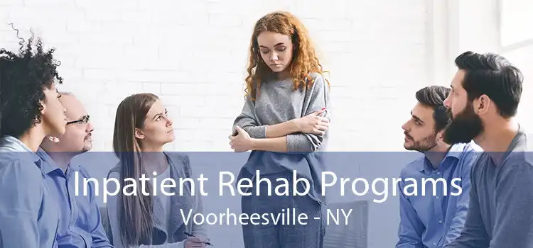 Inpatient Rehab Programs Voorheesville - NY