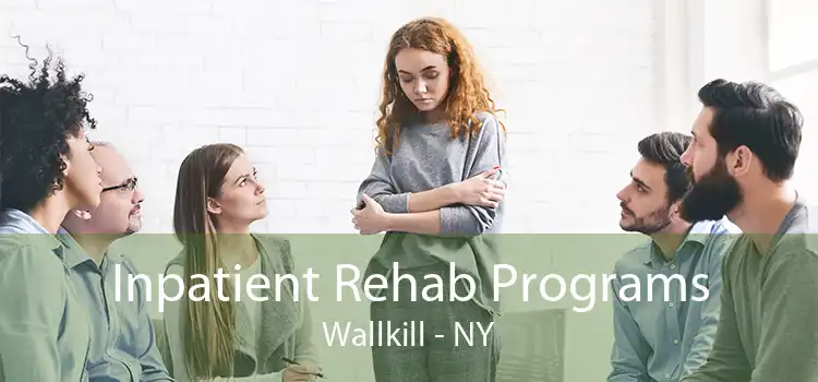 Inpatient Rehab Programs Wallkill - NY