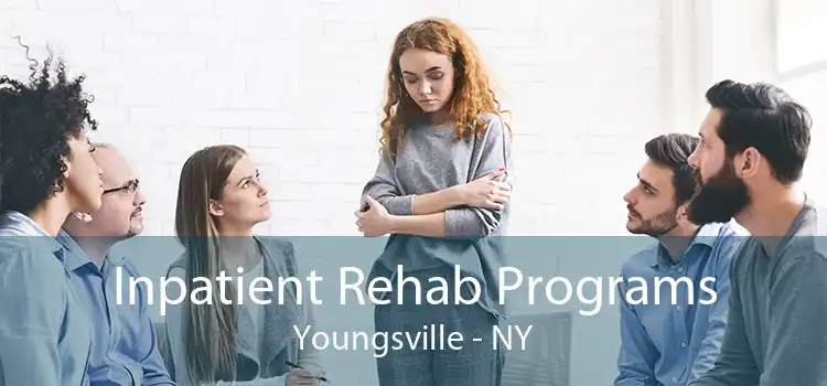 Inpatient Rehab Programs Youngsville - NY