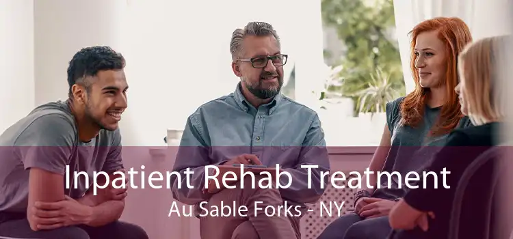 Inpatient Rehab Treatment Au Sable Forks - NY
