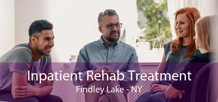Inpatient Rehab Treatment Findley Lake - NY