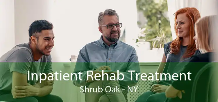 Inpatient Rehab Treatment Shrub Oak - NY