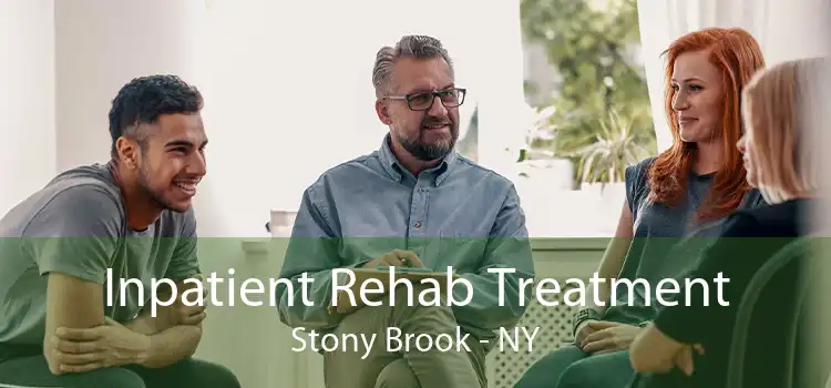 Inpatient Rehab Treatment Stony Brook - NY