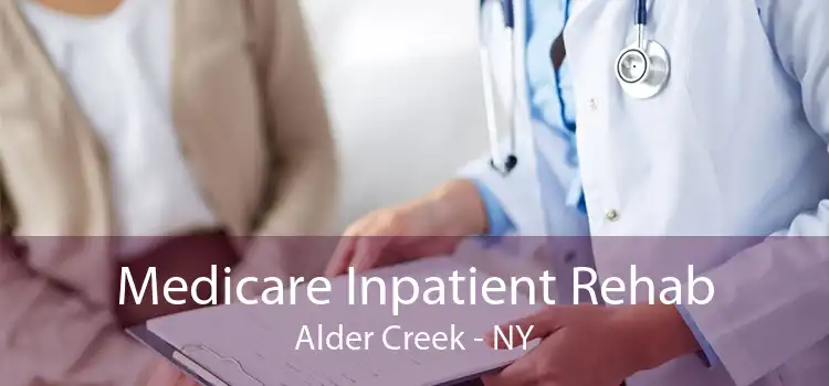 Medicare Inpatient Rehab Alder Creek - NY