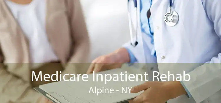 Medicare Inpatient Rehab Alpine - NY