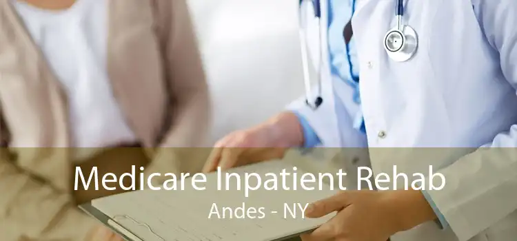 Medicare Inpatient Rehab Andes - NY