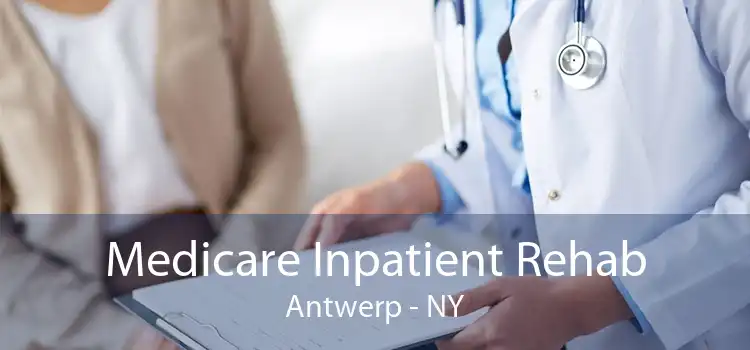 Medicare Inpatient Rehab Antwerp - NY