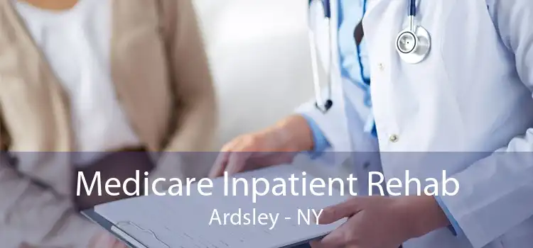 Medicare Inpatient Rehab Ardsley - NY