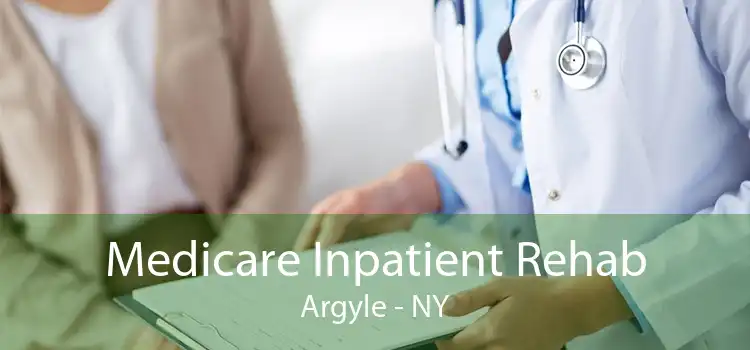 Medicare Inpatient Rehab Argyle - NY