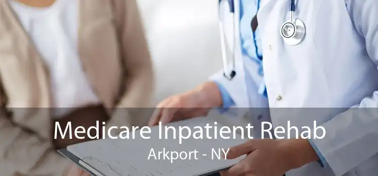 Medicare Inpatient Rehab Arkport - NY