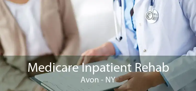 Medicare Inpatient Rehab Avon - NY