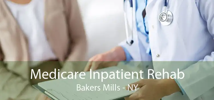 Medicare Inpatient Rehab Bakers Mills - NY