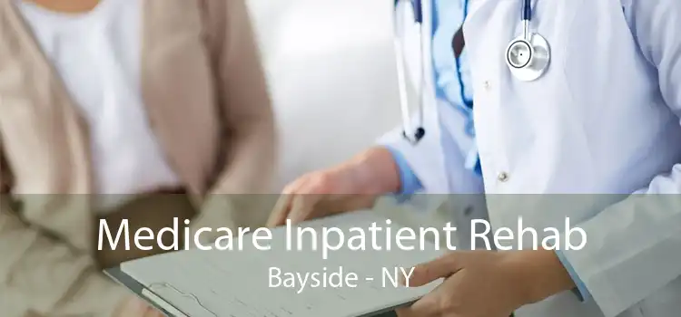 Medicare Inpatient Rehab Bayside - NY