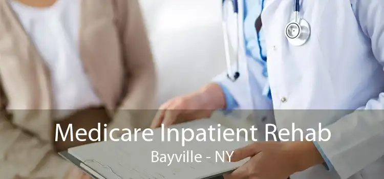 Medicare Inpatient Rehab Bayville - NY