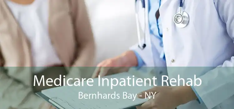 Medicare Inpatient Rehab Bernhards Bay - NY