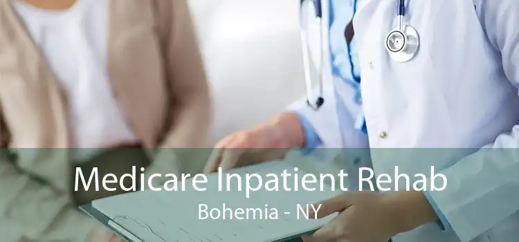 Medicare Inpatient Rehab Bohemia - NY