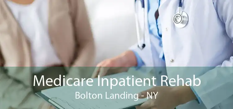 Medicare Inpatient Rehab Bolton Landing - NY