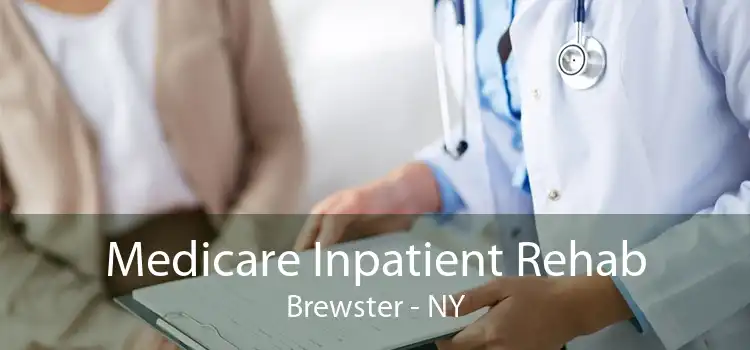 Medicare Inpatient Rehab Brewster - NY