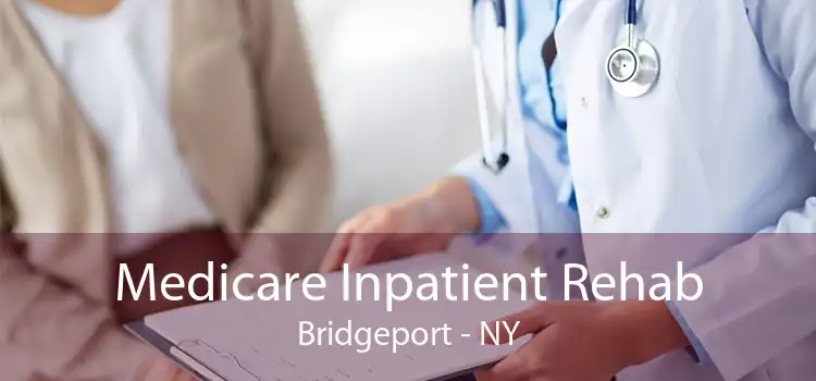 Medicare Inpatient Rehab Bridgeport - NY