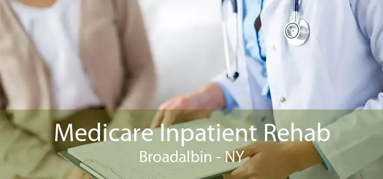 Medicare Inpatient Rehab Broadalbin - NY