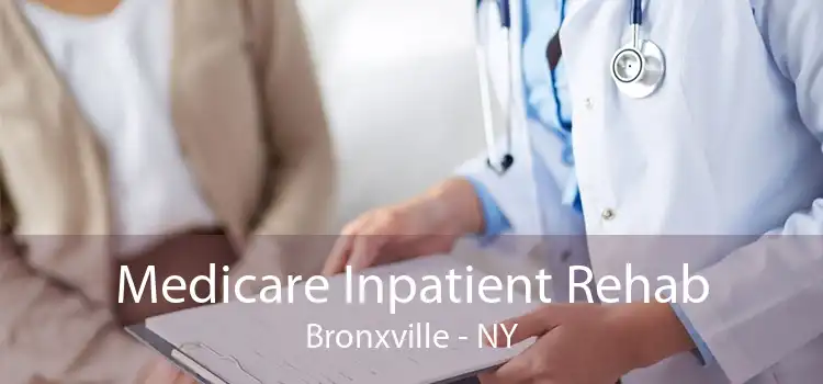 Medicare Inpatient Rehab Bronxville - NY