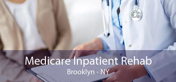 Medicare Inpatient Rehab Brooklyn - NY