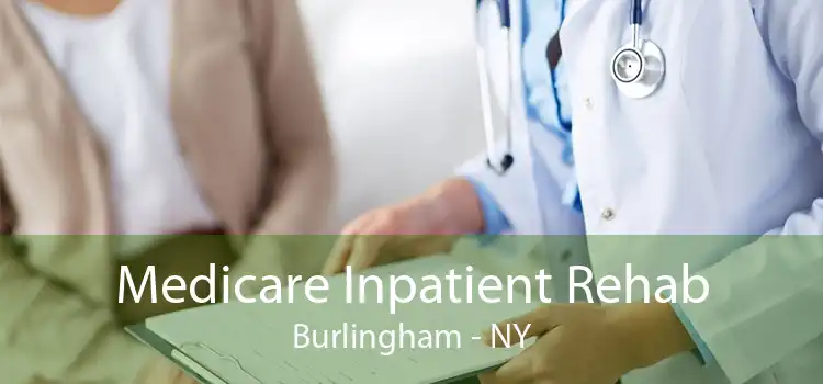 Medicare Inpatient Rehab Burlingham - NY