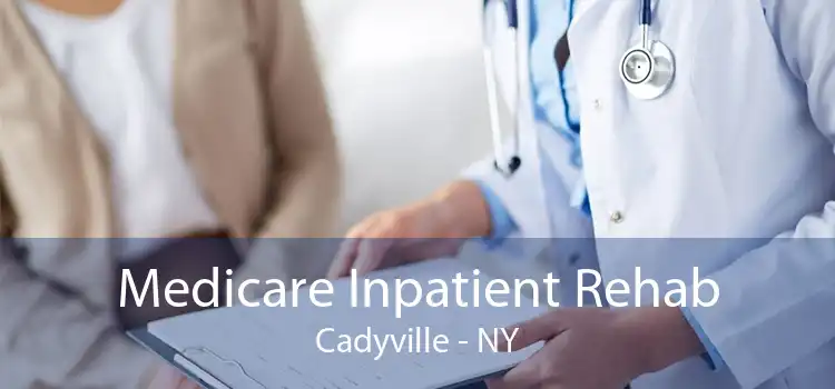 Medicare Inpatient Rehab Cadyville - NY