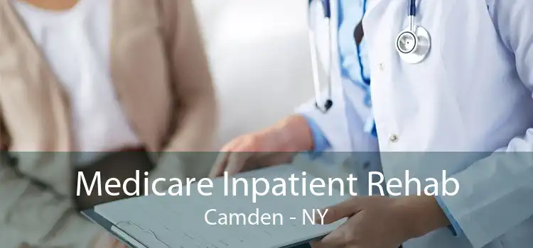 Medicare Inpatient Rehab Camden - NY