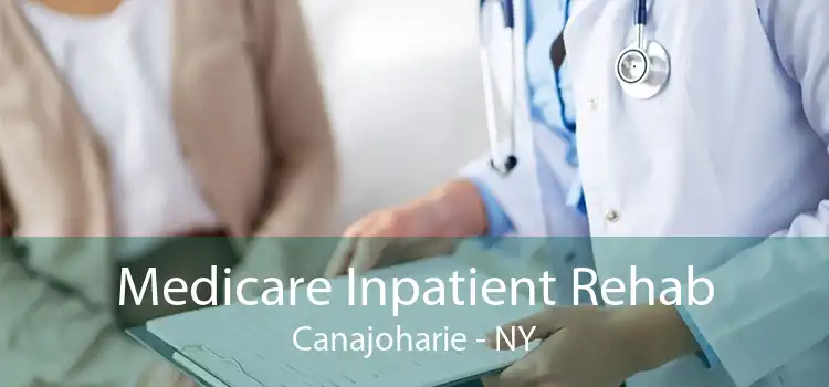 Medicare Inpatient Rehab Canajoharie - NY