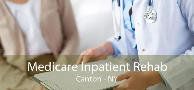 Medicare Inpatient Rehab Canton - NY