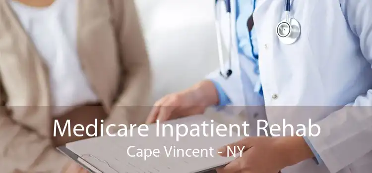 Medicare Inpatient Rehab Cape Vincent - NY