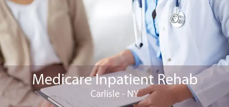 Medicare Inpatient Rehab Carlisle - NY