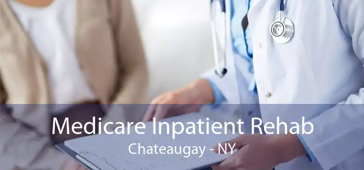 Medicare Inpatient Rehab Chateaugay - NY