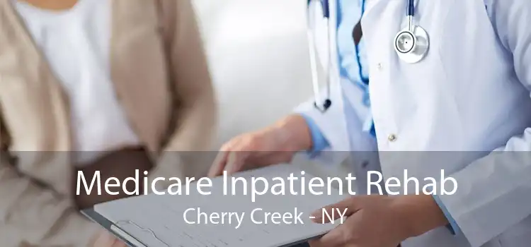 Medicare Inpatient Rehab Cherry Creek - NY