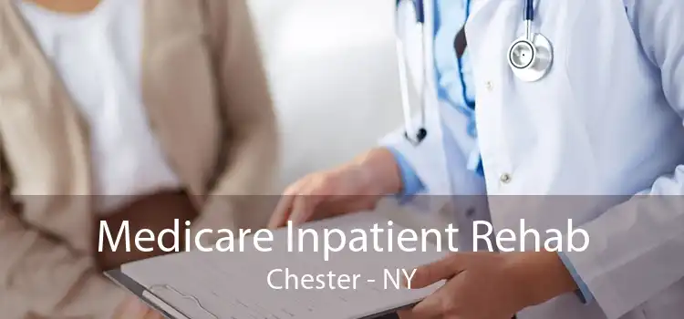 Medicare Inpatient Rehab Chester - NY