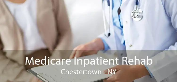 Medicare Inpatient Rehab Chestertown - NY