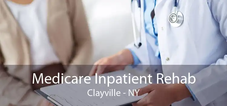 Medicare Inpatient Rehab Clayville - NY